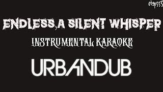 Urbandub | Endless, A Silent Whisper (Karaoke + Instrumental)