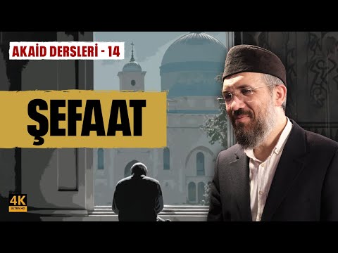 Şefaat | Akaid Dersleri - 14 | İhsan Şenocak