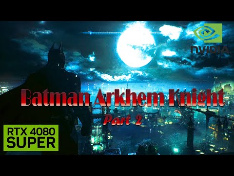 Joker is Back? - Batman Arkham Knight || RTX 4080 SUPER || RTX ON, DLSS ON - Part 02