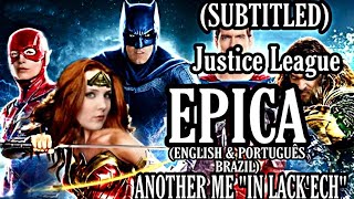 EPICA - JUSTICE LEAGUE ANOTHER ME ''IN LACK'ECH'' (LEGENDADO ENGLISH &amp; PORTUGUÊS BRAZIL)