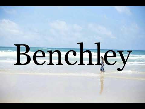 How To Pronounce Benchley🌈🌈🌈🌈🌈🌈Pronunciation Of Benchley