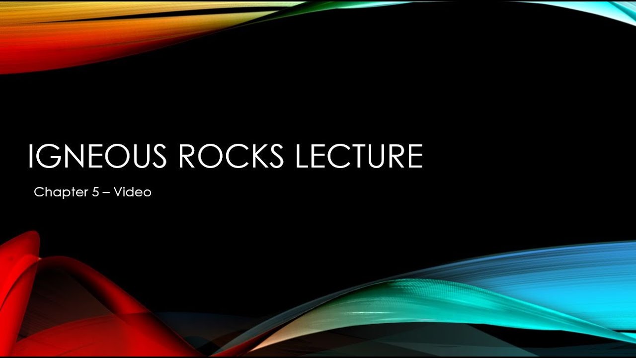 Igneous Rocks (Chapter 5) Lecture
