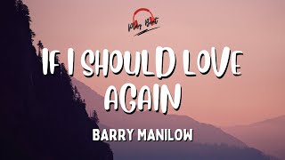 If I Should Love Again- Barry Manilow