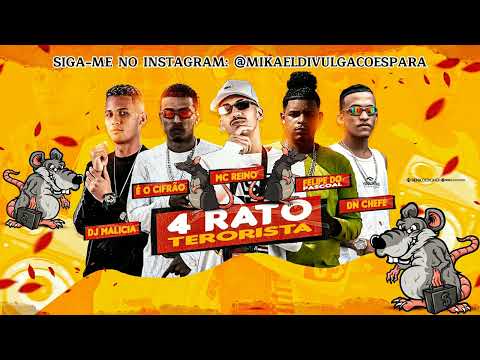 FELIPE DO PASCOAL - MC REINO - DJ MALICIA - É O CIFRÃO - DN O CHEFE, 4 RATOS TERRORISTA.