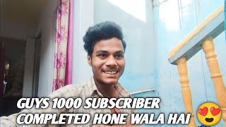 GUYS 1K SUBSCRIBE COMPLETE HONE WALA HAI 😍|| PLEASE SUPPORT ME 🙏|| DAILY VLOG GODDA.....