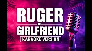 Download lagu Ruger - Girlfriend [Karaoke Version] mp3