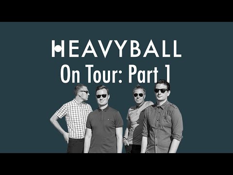 Heavyball on Tour: Part 1/2
