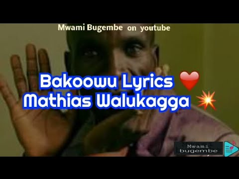Bakoowu lyrics by Mathias Walukagga don't forget to subscribe to MWAMI BUGEMBE youtube channel