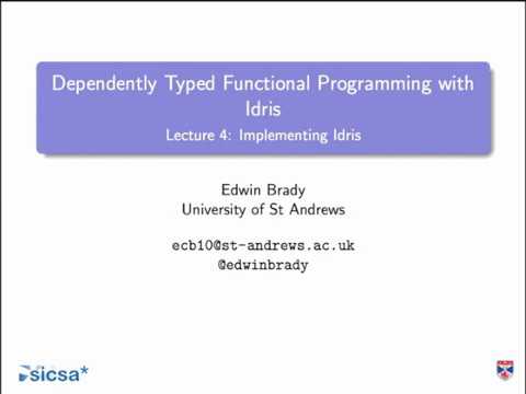 Edwin Brady - Dependently Typed Functional Programming with Idris: Implementing Idris [4/4] (2013)