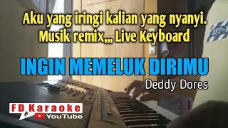 Download lagu INGIN MEMELUK DIRIMU KARAOKE DANGDUT REMIX - Deddy Dores | FD Karaoke mp3