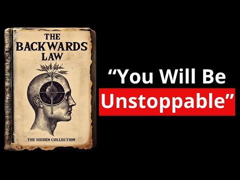 The Backwards Law - STOP Trying & The Universe Will OBEY ALL Your COMMANDS (Full Audiobook)