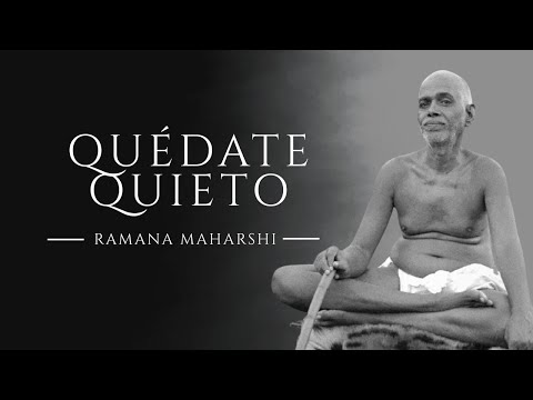 El secreto de Ramana Maharshi: Quédate quieto