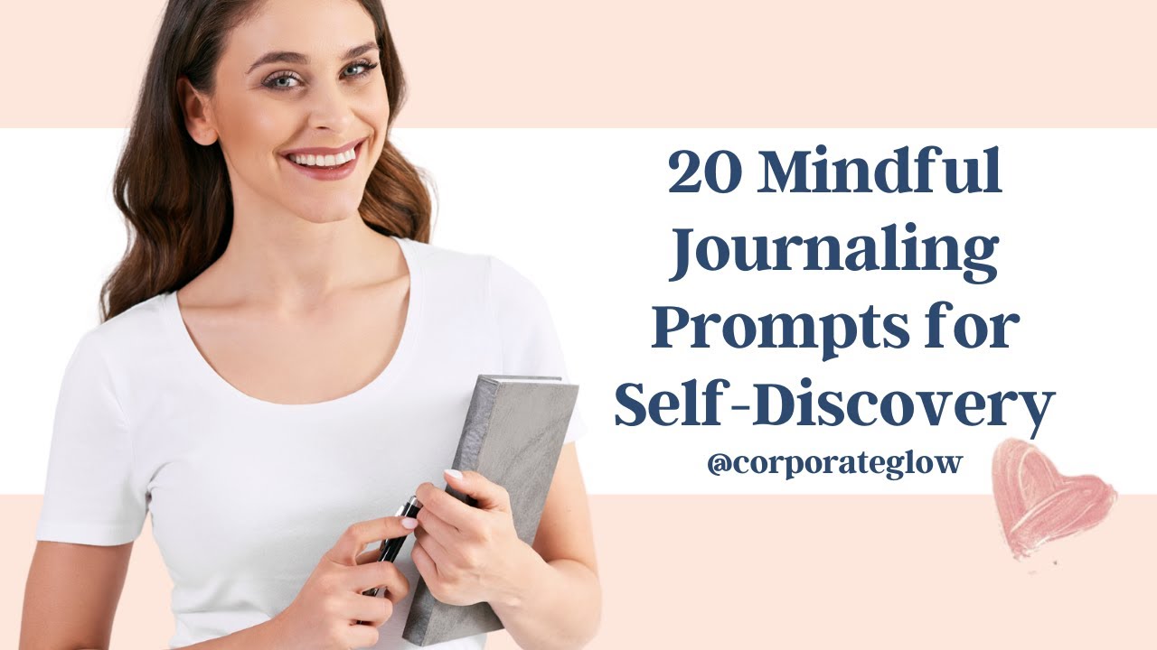 20 Mindful Journaling Prompts for Self Discovery