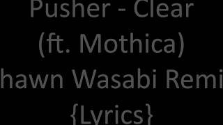 Pusher Meme Lyrics | Pusher - Clear (ft. Mothica) [Shawn Wasabi Remix] {Lyrics}