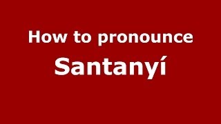 How to pronounce Santanyí