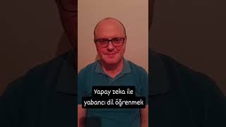 Yapay Zeka ile Yabancı Dil Öğrenmek Hiç Bu Kadar Kolay Olmamıştı