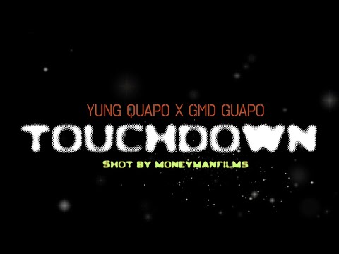 Yung Quapo ft GMD Guapo - Touchdown (S/E by MoneyManFilms)