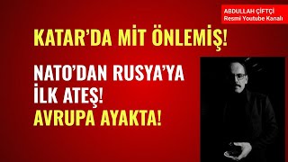 KATAR'DA MİT ÖNLEMİŞ! NATO'DAN RUSYA'YA KARŞI İLK ATEŞ! AVRUPA AYAKTA!