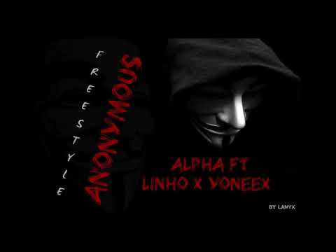 ALPHA - Anonymous Freestyle ft YONEEX & LINHO