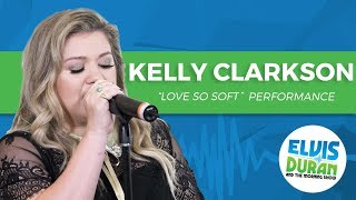 Kelly Clarkson - &quot;Love So Soft&quot; Acoustic | Elvis Duran Live