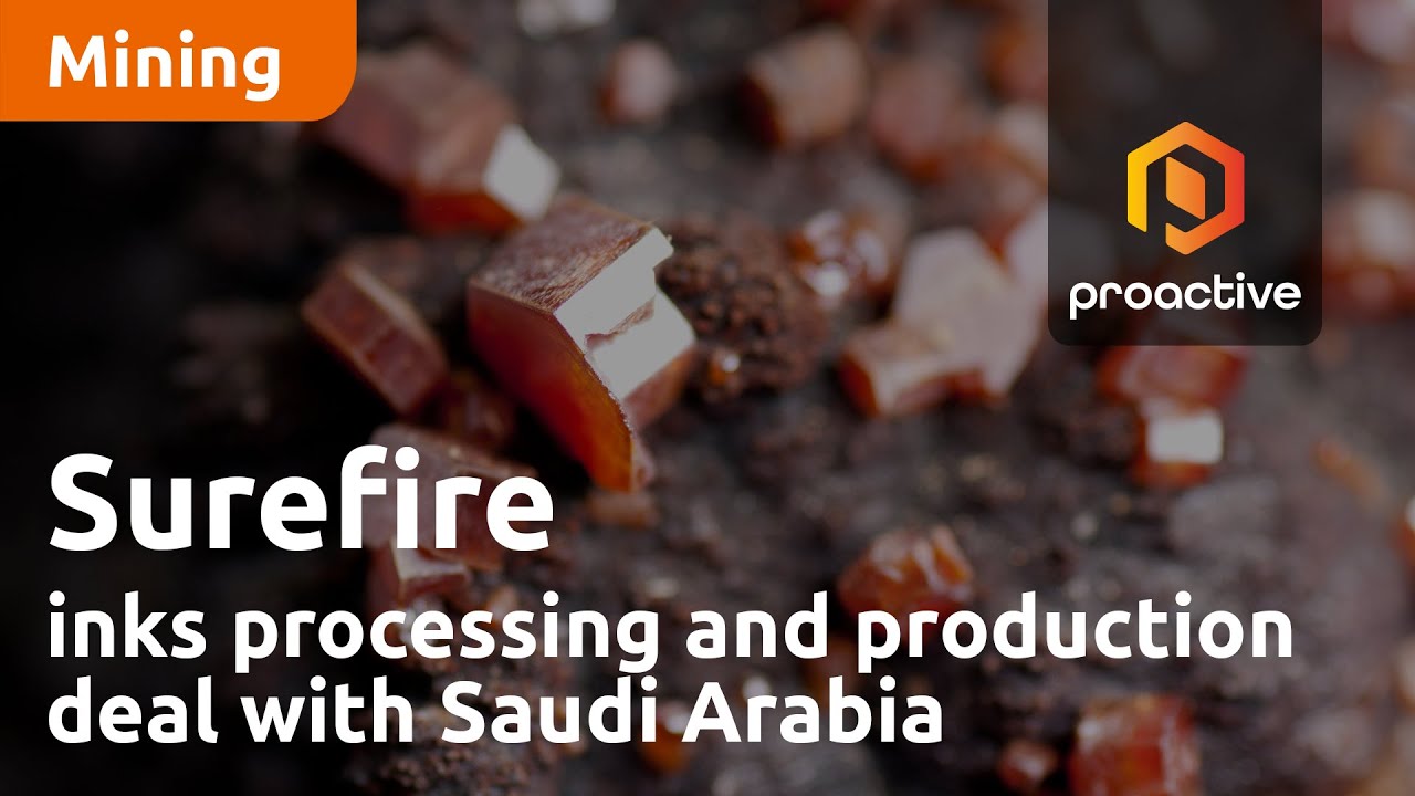 Surefire inks processing and production deal with Saudi Arabia
