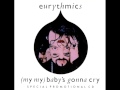 Eurythmics - (My My) Baby's Gonna Cry Remix
