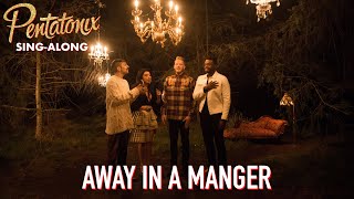 [SING-ALONG VIDEO] Away In A Manger – Pentatonix