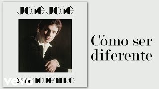 José José - Cómo Ser Diferente (Cover Audio)