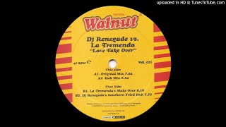 DJ Renegade vs La Tremenda - Love Take Over (La Tremenda's Make Over) *Oldskool House*
