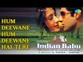 Hum Deewane Hum Deewane Hai Tere Indian Babu Jaspinder Narula Songs Gurleen Chopra