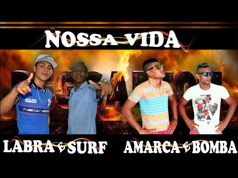 LABRA E SURF E AMARCA E BOMBA NOSSA VIDA
