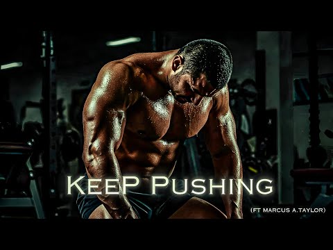 I MUST KEEP PUSHING FORWARD - Most Powerful Motivational Speeches - (ft Marcus A. Taylor)