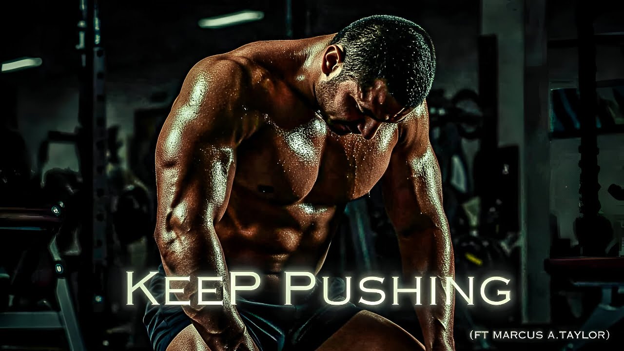 I MUST KEEP PUSHING FORWARD - Most Powerful Motivational Speeches - (ft Marcus A. Taylor)