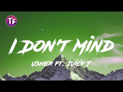 Usher - I Don't Mind (Lyrics) ft  Juicy J
