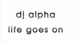 dj alpha - life goes on