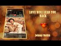 LOVE WILL LEAD YLOVE WILL LEAD YOU BACK - Johnny Mathis
