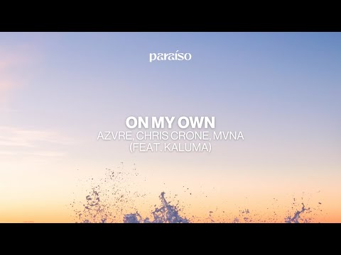 azvre, Chris Crone, MVNA (feat. KALUMA) - On My Own (Music Video)