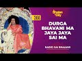 366 - Durga Bhavani Ma Jaya Jaya Sai Ma | Radio Sai Bhajans