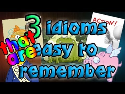 3 idioms that are easy to remember