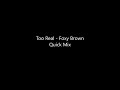 Too Real - Foxy Brown Quick Mix