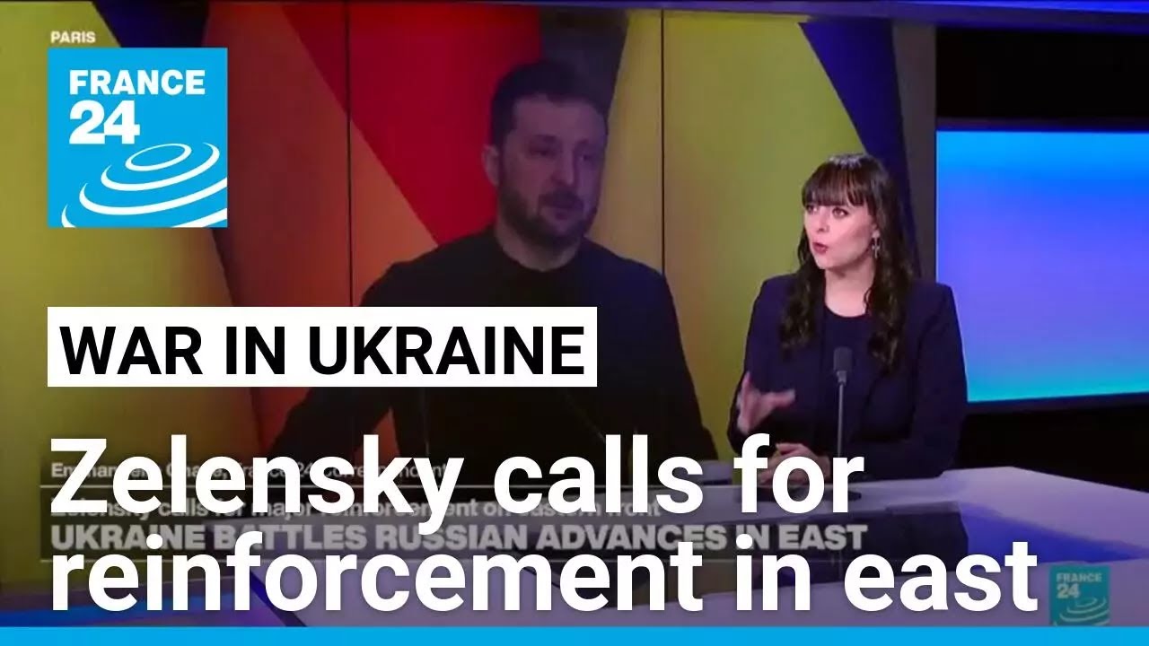 Zelensky calls for reinforcement of eastern front against Russian advances • FRANCE 24 English