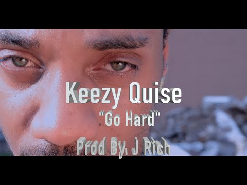 Keezy Quise | "Go Hard" Prod By J Rich