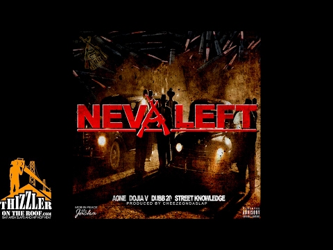 AOne x Dojia V x Dubb 20 x Street Knowledge - Neva Left (Prod. CheezeOnDaSlap) [Thizzler.com Exclusi