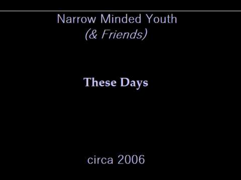Narrow Minded Youth - These Days