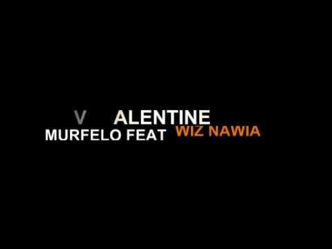 Murfelo feat Wiz Nawia - Valentine