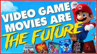 Video Game Movies Are The Future of Hollywood (Whether You Like It Or Not)