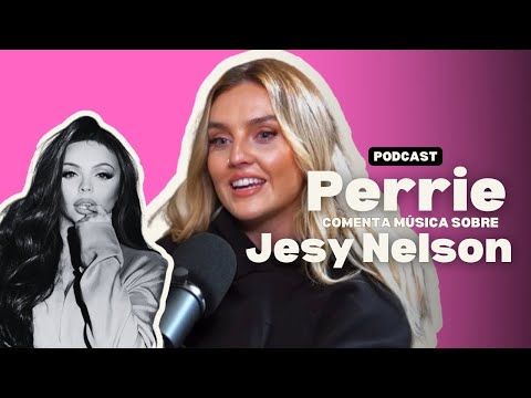 Perrie fala no podcast "Happy Place" sobre amizades rompidas e Jesy Nelson após saída do Little Mix