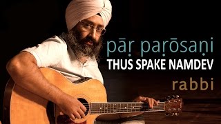 Pāṛ Paṛōsaṇi - Thus Spake Namdev | Rabbi Shergill