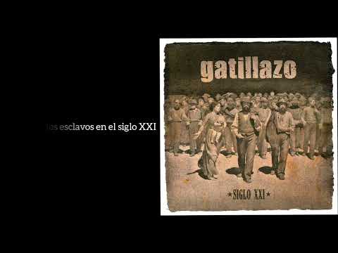 Gatillazo - Esclavos Del Siglo XXI (letra)