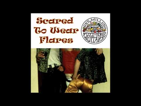 Scared To Wear Flares by One Million Fuzztone Guitars 1982